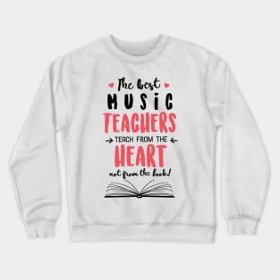 The best Music Teachers teach from the Heart Quote Crewneck Sweatshirt